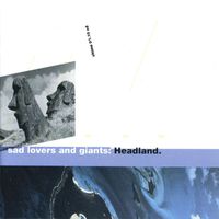 Sad Lovers & Giants - Headland