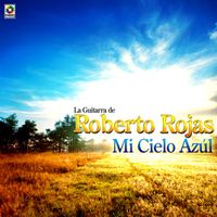 Roberto Rojas - Mi Cielo Azul