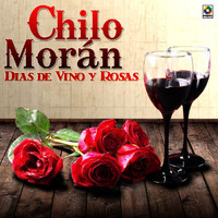 Chilo Morán - Días De Vino Y Rosas