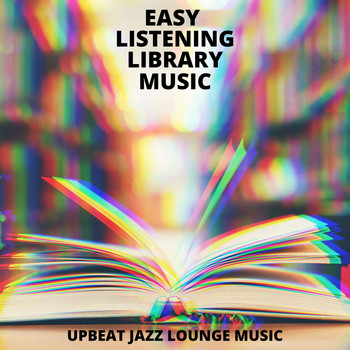 Easy Listening Library Music - Upbeat Jazz Lounge Music