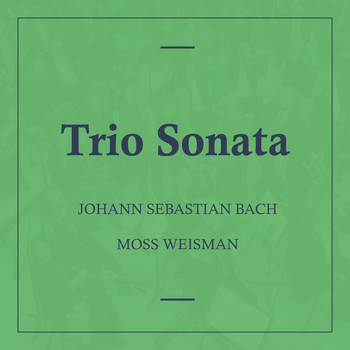 l'Orchestra Filarmonica di Moss Weisman - Bach: Trio Sonata
