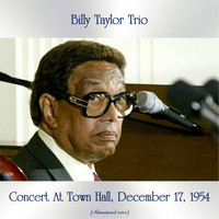 Billy Taylor Trio - In Concert at Town Hall, December 17, 1954 (Remastered 2020)