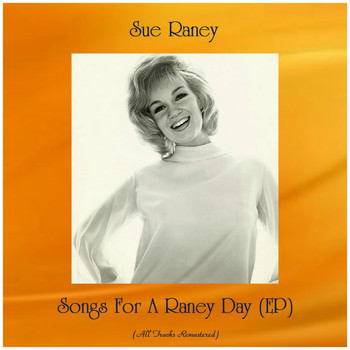 Sue Raney - Songs for a Raney Day (Ep) (All Tracks Remastered)