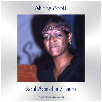 Shirley Scott - Soul Searchin / Laura (All Tracks Remastered)