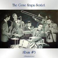 The Gene Krupa Sextet - Album #3 (Remastered 2020)