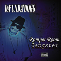 Da 'Unda' Dogg - Romper Room Gangster (Explicit)