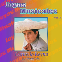 Cornelio Reyna - Joyas Musicales, Vol. 3: Tu Traición
