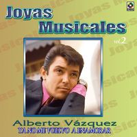 Alberto Vazquez - Joyas Musicales: Baladas, Vol. 2 – Ya No Me Vuelvo a Enamorar