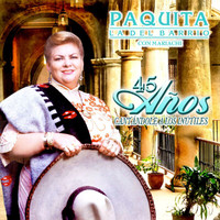 Paquita La Del Barrio - 45 Años Cantándole A Los Inútiles