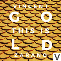 Vincent Zarano - This Is Gold