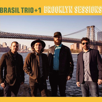 Brasil Trio + 1 - Brooklyn Sessions