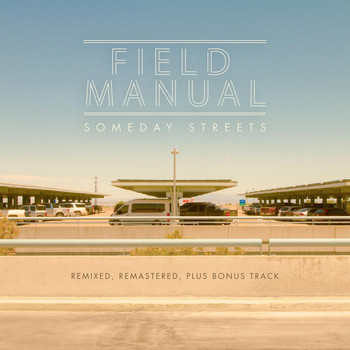 Field Manual - Someday Streets (Remastered, Remixed with Bonus Track)