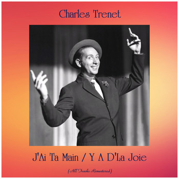 Charles Trenet - J'Ai Ta Main / Y A D'La Joie (All Tracks Remastered)