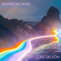 Cris Delson - Rainbow Land