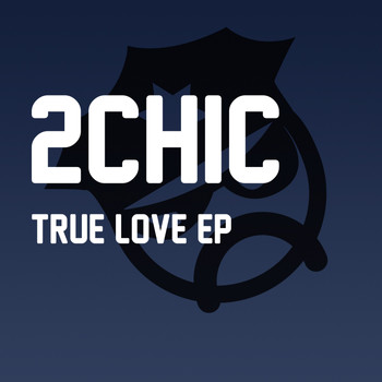 2Chic - True Love EP