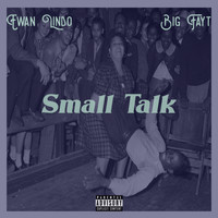 Ewan Lindo - Small Talk (Explicit)