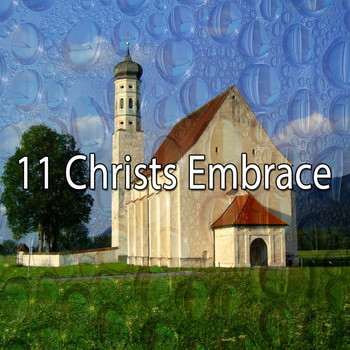 Praise and Worship - 11 Christs Embrace (Explicit)