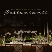 Restaurant Music - Guitar Background Music for Restaurants