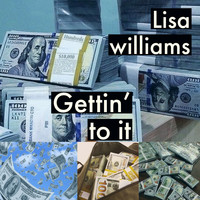 Lisa Williams - Gettin' to It