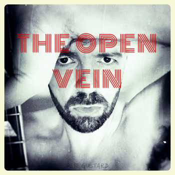 Pete Gustard - The Open Vein