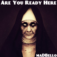 Madbello - Are You Ready Here