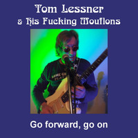 Tom Lessner & His Fucking Mouflons - Go Forward, Go On (Explicit)