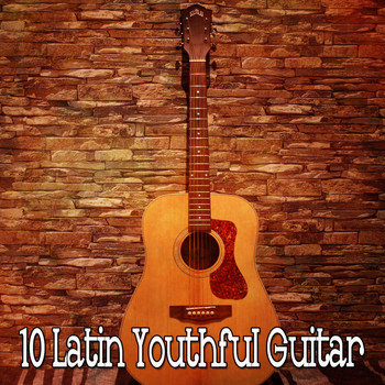 Latin Guitar - 10 Latin Youthful Guitar