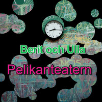 Pelikanteatern / - Berit Och Ulla