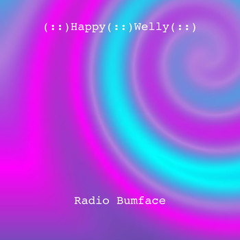 Happy Welly / - Radio Bumface