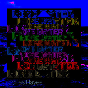 Jonas Hayes - Like Water