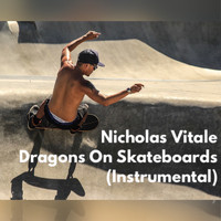 Nicholas Vitale / - Dragons On Skateboards (Instrumental)