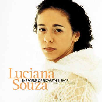Luciana Souza - The Poems of Elizabeth Bishop and Other Songs