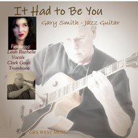 Gary Smith - It Had to Be You