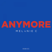 Melanie C - Anymore (Remixes)