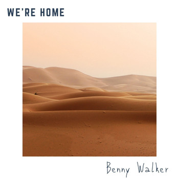 Benny Walker - We're Home