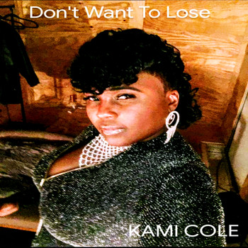 Kami Cole - Don't Want to Lose