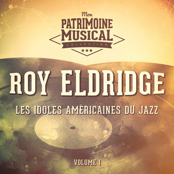 Roy Eldridge - Les idoles américaines du jazz : Roy Eldridge, Vol. 1