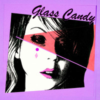 Glass Candy - I Always Say Yes