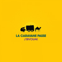 La Caravane Passe - J'bivouak