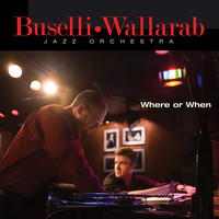 Buselli-Wallarab Jazz Orchestra / - Where Or When