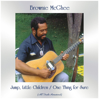 Brownie McGhee - Jump, Little Children / One Thing for Sure (All Tracks Remastered)
