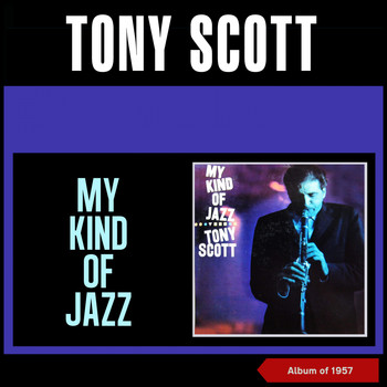 Tony Scott - My Kind of Jazz (Album of 1957)