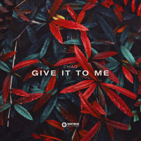 Chao - Give It To Me