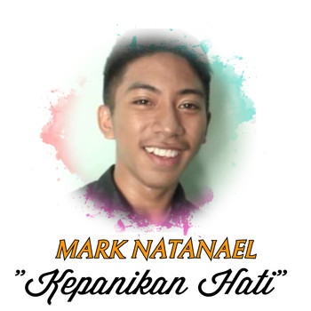 Mark Natanael - Kepanikan Hati