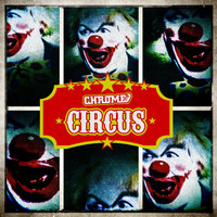 Chrome - Circus (Explicit)