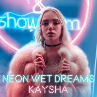 Kaysha - Neon Wet Dreams