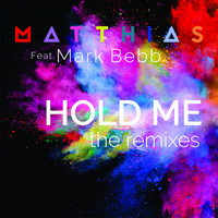 Matthias - Hold Me The Remixes (feat. Mark Bebb)