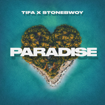 Tifa - Paradise (feat. Stonebwoy) (Explicit)