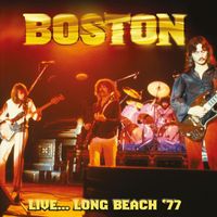 Boston - Live... Long Beach '77
