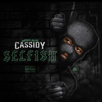 Cassidy - Selfish (Explicit)